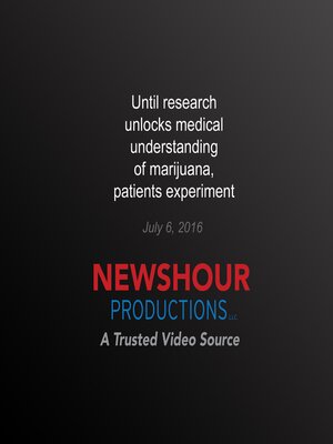 cover image of Until research unlocks medical understanding of marijuana, patients experiment